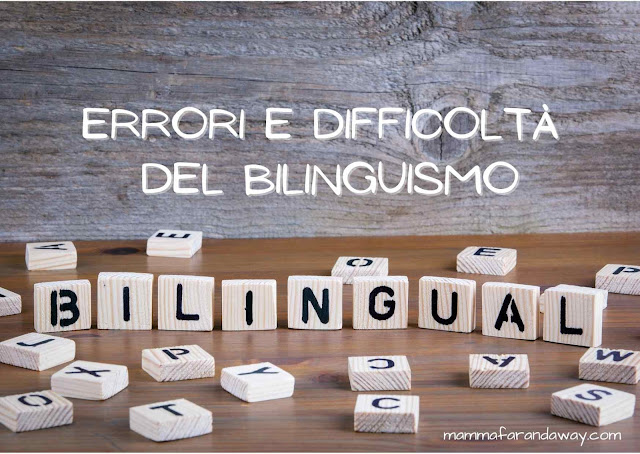 errori e difficoltà del bilinguismo Errori e difficoltà del bilinguismo