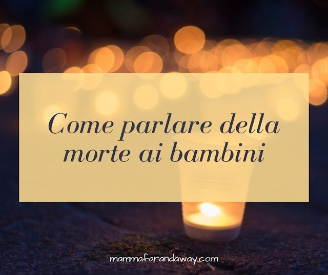 parlare di morte ai bambini come parlare di morte con i bambini